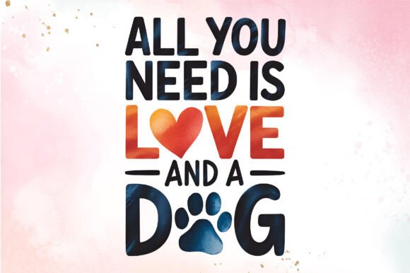 ALL YOU NEED is LOVE and a DOG